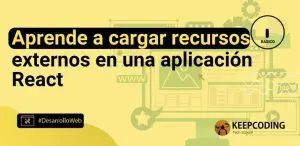 Aprende a cargar recursos externos en una aplicación React