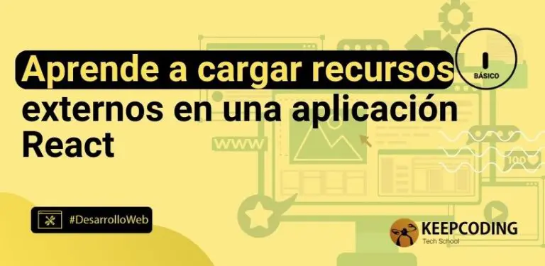 Aprende a cargar recursos externos en una aplicación React