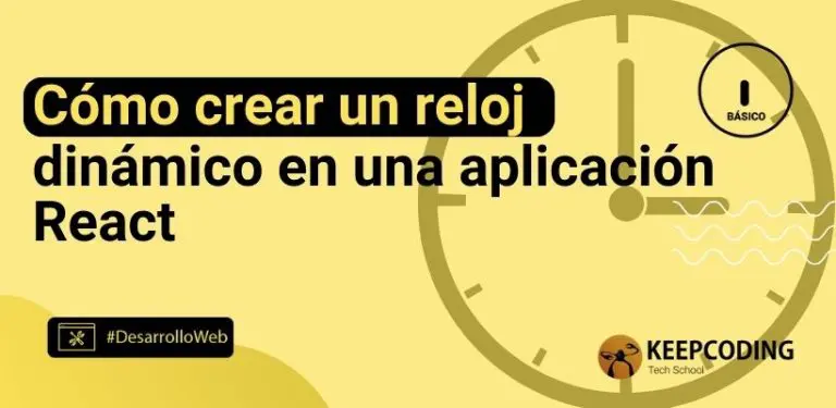 Cómo crear un reloj dinámico en una aplicación React