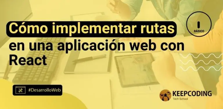 Cómo implementar rutas en una aplicación web con React