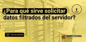¿Para qué sirve solicitar datos filtrados del servidor?