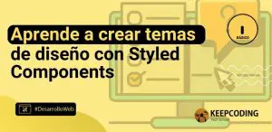 Aprende a crear temas de diseño con Styled Components