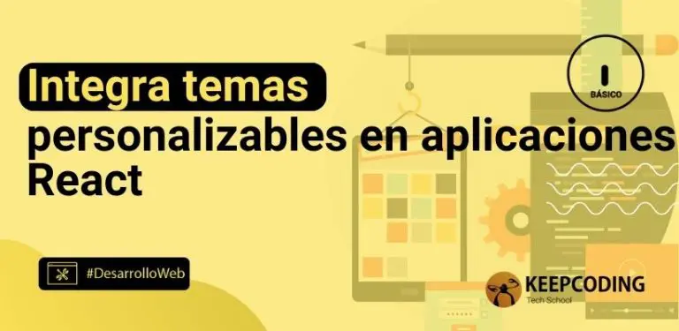 Integra temas personalizables en aplicaciones React