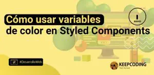 Cómo usar variables de color en Styled Components