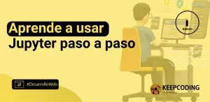 Aprende a usar Jupyter paso a paso