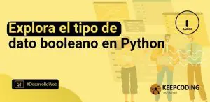 Explora el tipo de dato booleano en Python