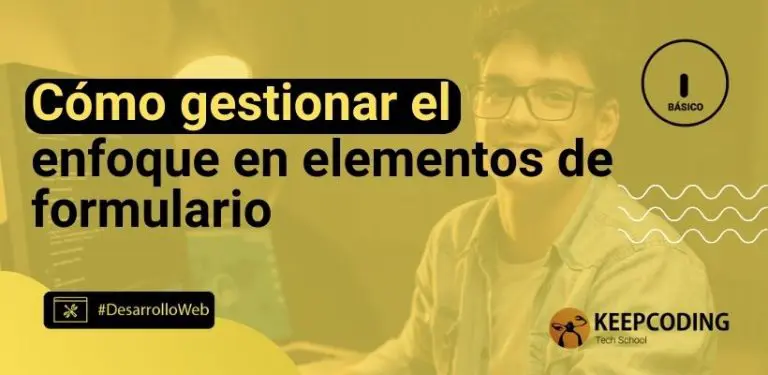Cómo gestionar el enfoque en elementos de formulario