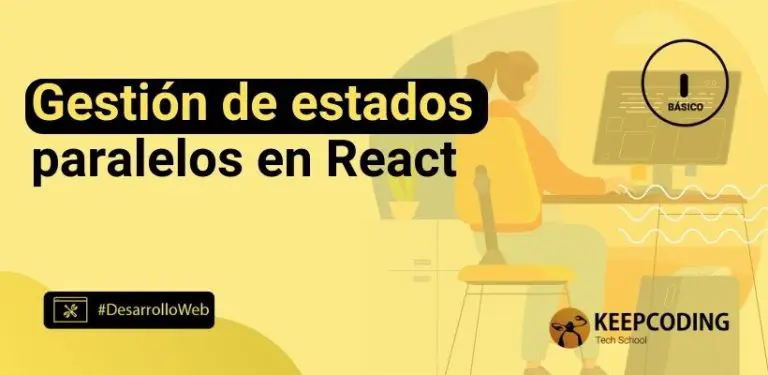 Gestión de estados paralelos en React