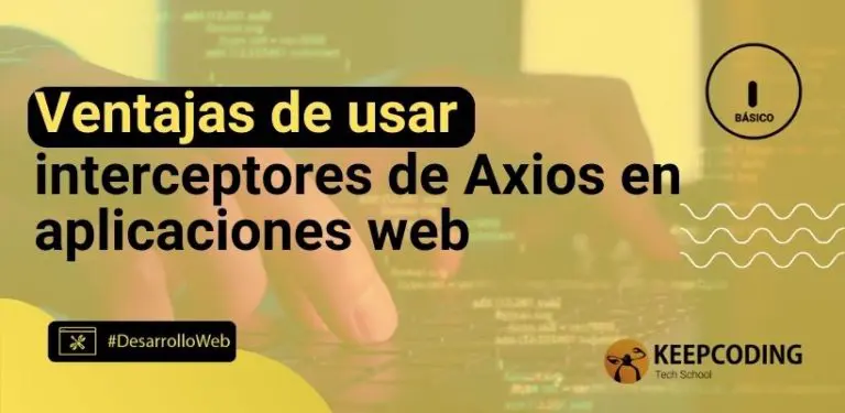 Ventajas de usar interceptores de Axios en aplicaciones web