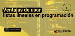 Ventajas de usar listas lineales en programación
