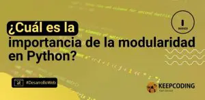 ¿Cuál es la importancia de la modularidad en Python?