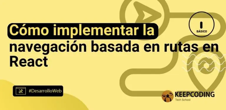 Cómo implementar la navegación basada en rutas en React