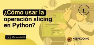 ¿Cómo usar la operación slicing en Python?