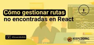 Cómo gestionar rutas no encontradas en React