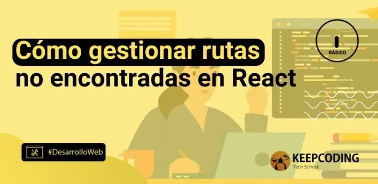 Cómo gestionar rutas no encontradas en React
