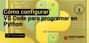 Cómo configurar VS Code para programar en Python