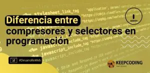 Diferencia entre compresores y selectores en programación