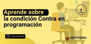 Aprende sobre la condición Contra en programación