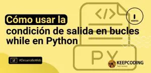 Cómo usar la condición de salida en bucles while en Python