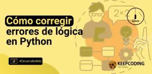 Cómo corregir errores de lógica en Python