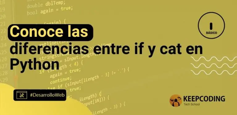 Conoce las diferencias entre if y cat en Python