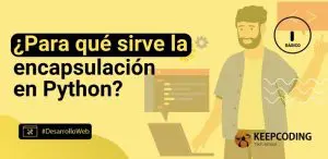 ¿Para qué sirve la encapsulación en Python?