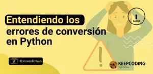 Entendiendo los errores de conversión en Python