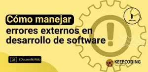 Cómo manejar errores externos en desarrollo de software