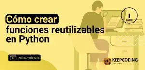 Cómo crear funciones reutilizables en Python