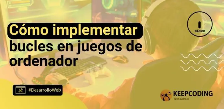 Cómo implementar bucles en juegos de ordenador