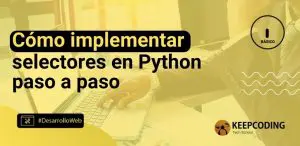 Cómo implementar selectores en Python paso a paso