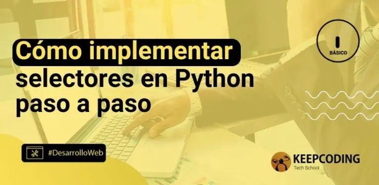 Cómo implementar selectores en Python paso a paso