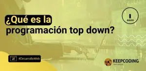 ¿Qué es la programación top down?