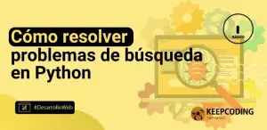 Cómo resolver problemas de búsqueda en Python