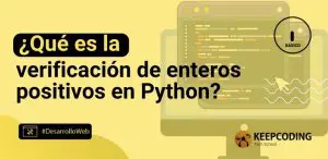 ¿Qué es la verificación de enteros positivos en Python?