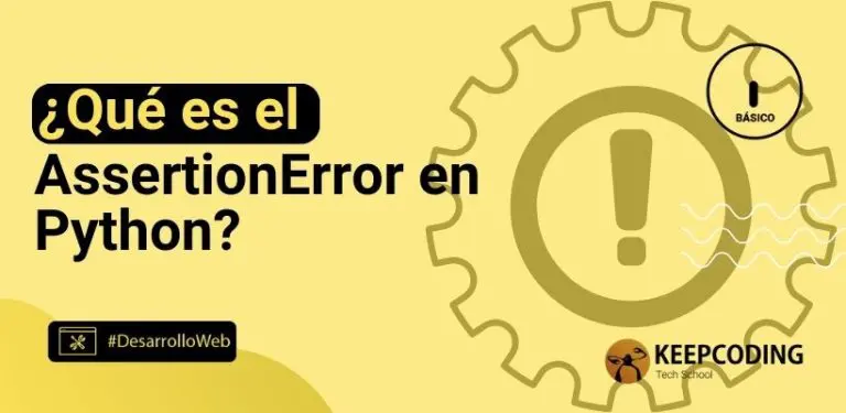 ¿Qué es el AssertionError en Python?