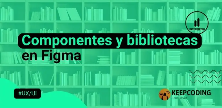 Componentes y bibliotecas en Figma