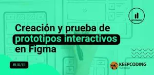 Creación y prueba de prototipos interactivos en Figma