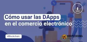 Cómo usar las DApps en el comercio electrónico