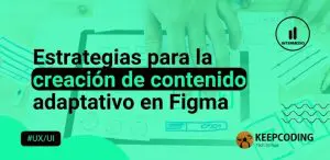 Estrategias para la creación de contenido adaptativo en Figma
