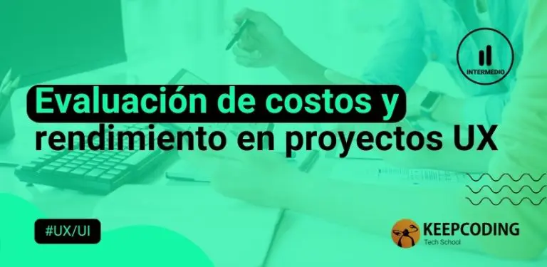 Evaluación de costos y rendimiento en proyectos UX