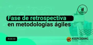 Fase de retrospectiva en metodologías ágiles