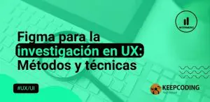 Figma para la investigación en UX