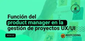 función del product manager en la gestión de proyectos UX/UI