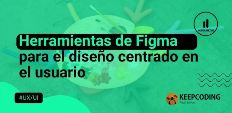 Herramientas de Figma para el diseño centrado en el usuario