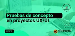 Pruebas de concepto en proyectos UXUI