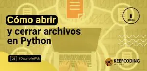 Cómo abrir y cerrar archivos en Python