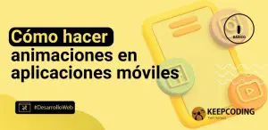 Cómo hacer animaciones en aplicaciones móviles