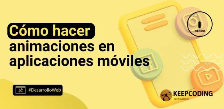 Cómo hacer animaciones en aplicaciones móviles
