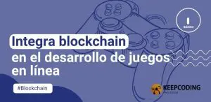 Integra blockchain en el desarrollo de juegos en línea